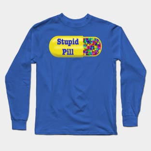 Stupid Pill Long Sleeve T-Shirt